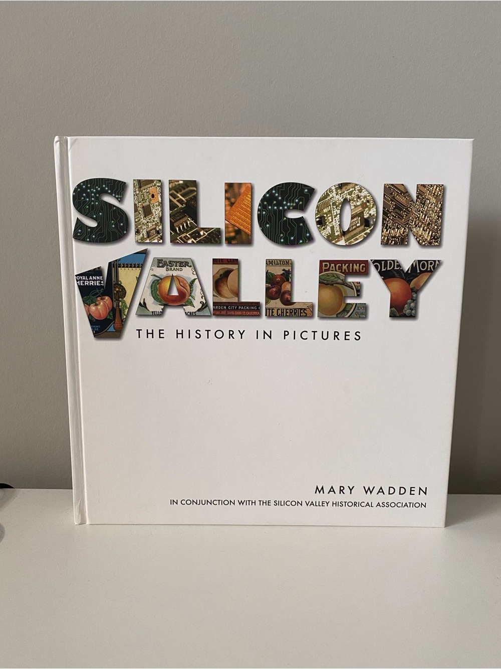Silicon Valley The History in Pictures Book